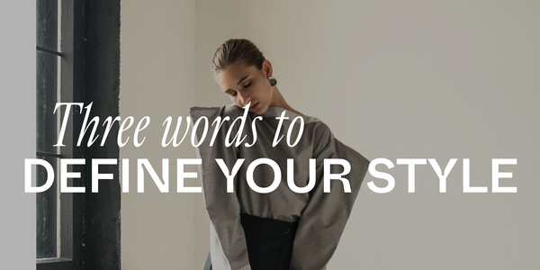 Three Words to Define Your Style | Garmentory