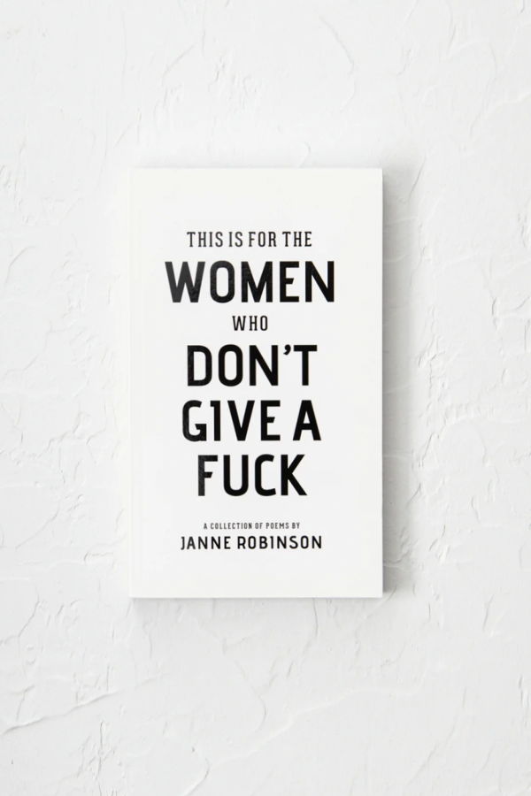"Women Who Don't Give A Fu*k" by Janne Robinson Book