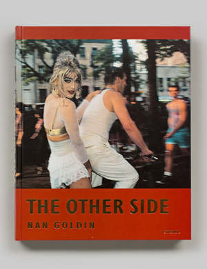 Nan Goldin: The Other Side by Nan Goldin Book | Garmentory