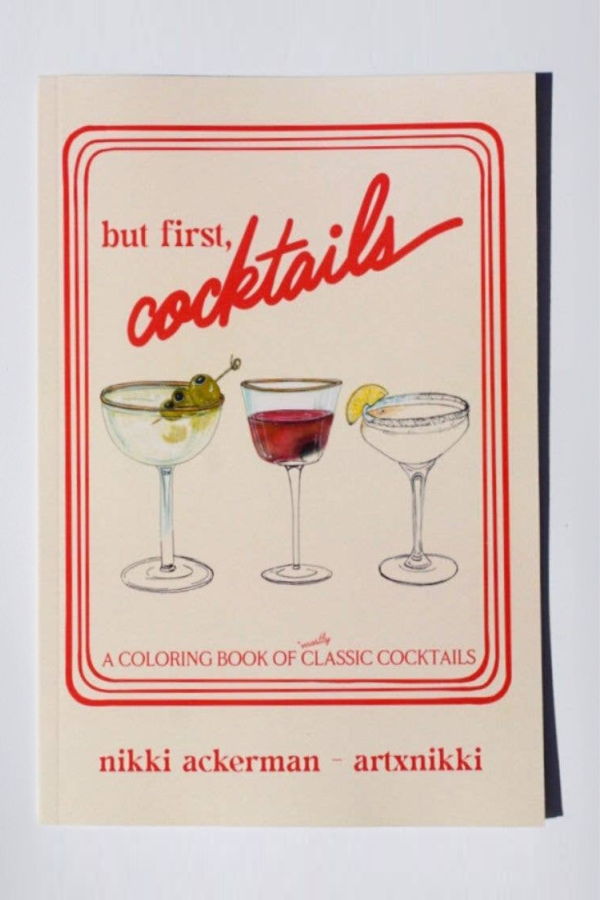 "But First, Cocktails: A Coloring Book of Mostly Classic Cocktails" by Nikki Ackerman Book
