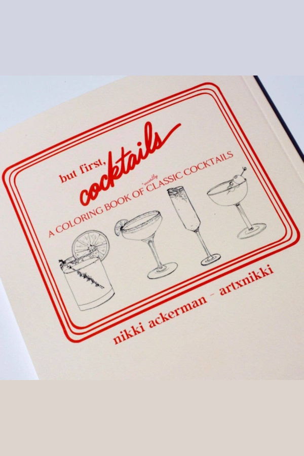 "But First, Cocktails: A Coloring Book of Mostly Classic Cocktails" by Nikki Ackerman Book