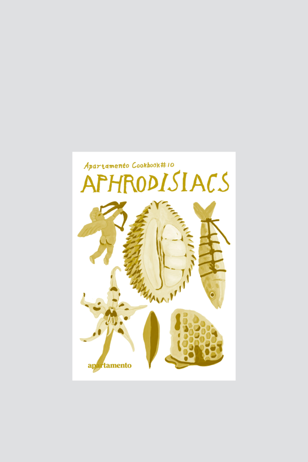 Apartamento Cookbook #10: Aphrodisiacs Book Apartamento Cookbook #10: Aphrodisiacs Book