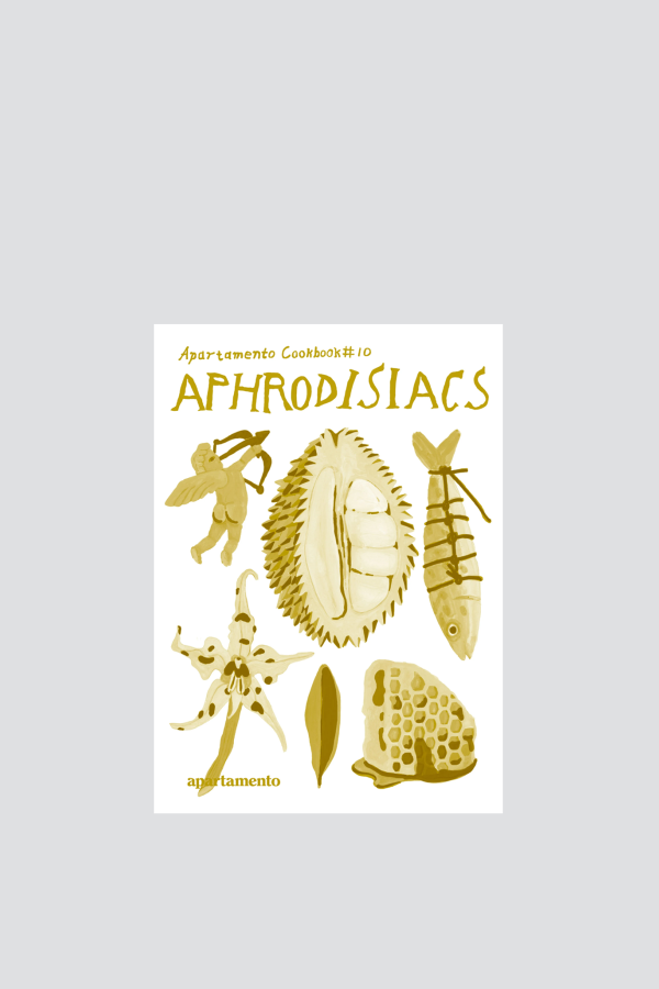 Apartamento Cookbook #10: Aphrodisiacs Book