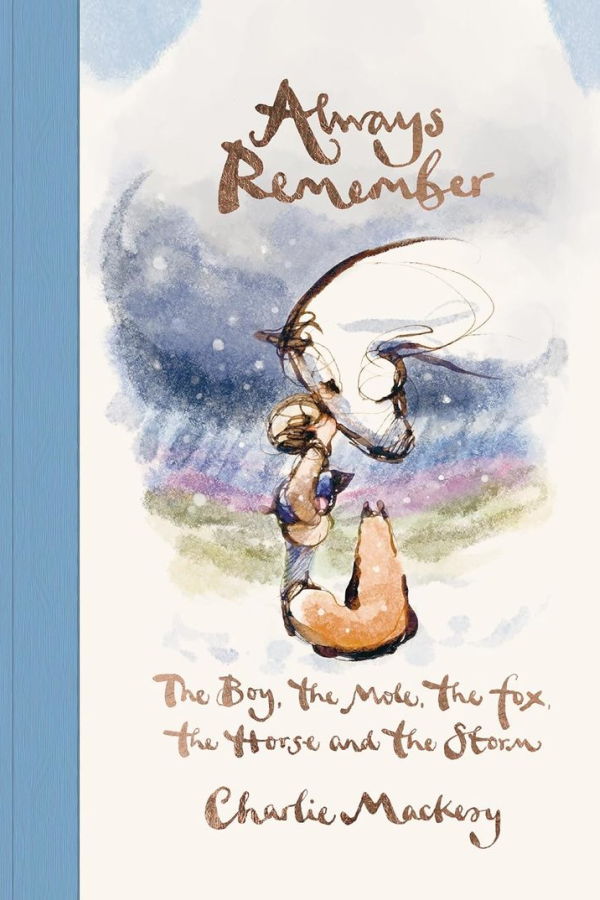 "Always Remember: The Boy, the Mole, the Fox, the Horse and the Storm" by Charlie Mackesy Book