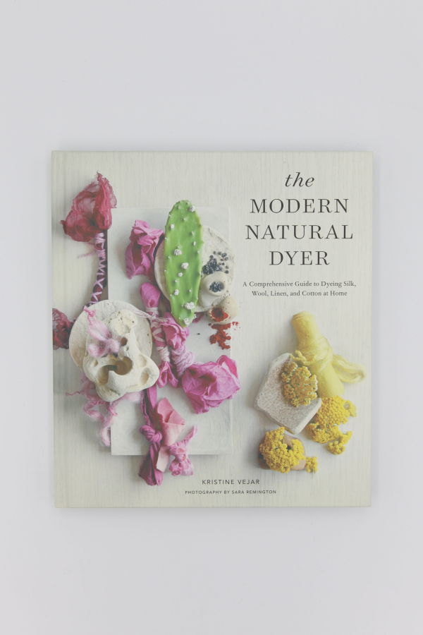 "The Modern Natural Dyer: A Comprehensive Guide to Dyeing" by Kristine Vejar Book