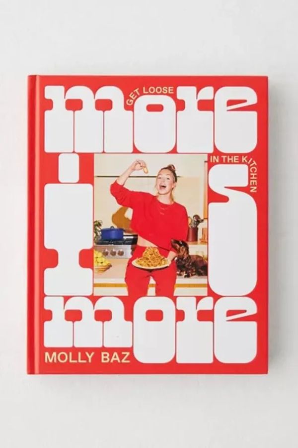 "More Is More: Get Loose in The Kitchen" by Molly Baz Book