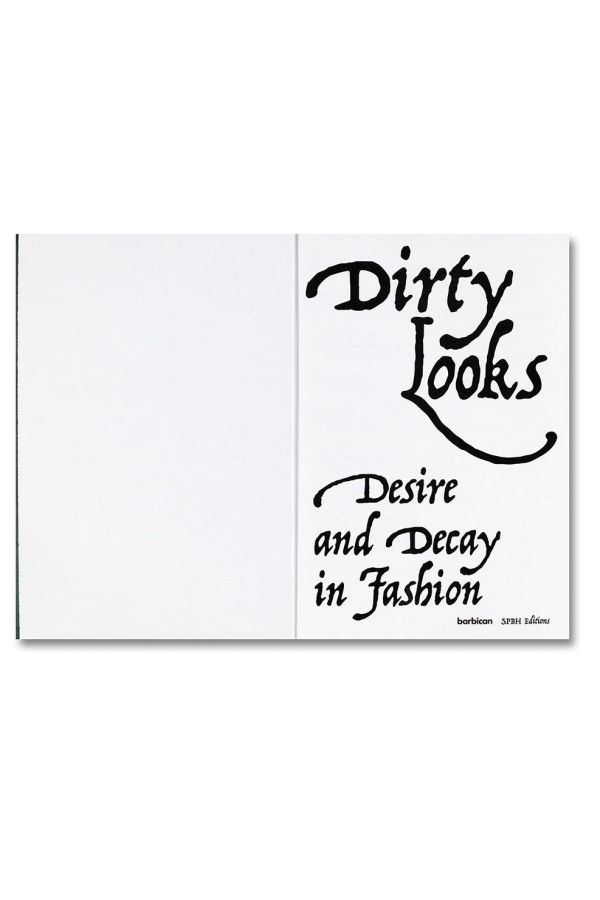Dirty Looks: Desire and Decay in Fashion by Jon Astbury and Karen Van Godtsenhoven Book