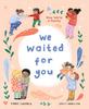 "We Waited for You, Now We're a Family" by Maya Tatsukawa Book - Thumbnail 1