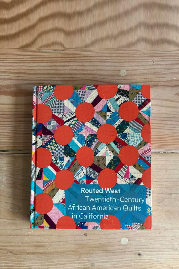 DelMonico Books "Routed West: Twentieth-Century African American Quilts in California" Book