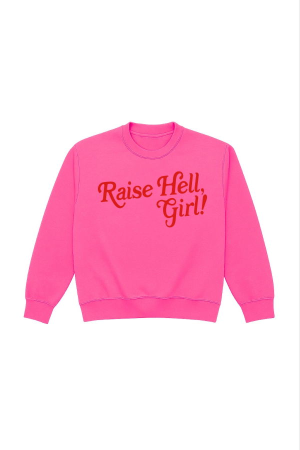WE THE BABES Raise Hell, Girl! Feminist Sweatshirt