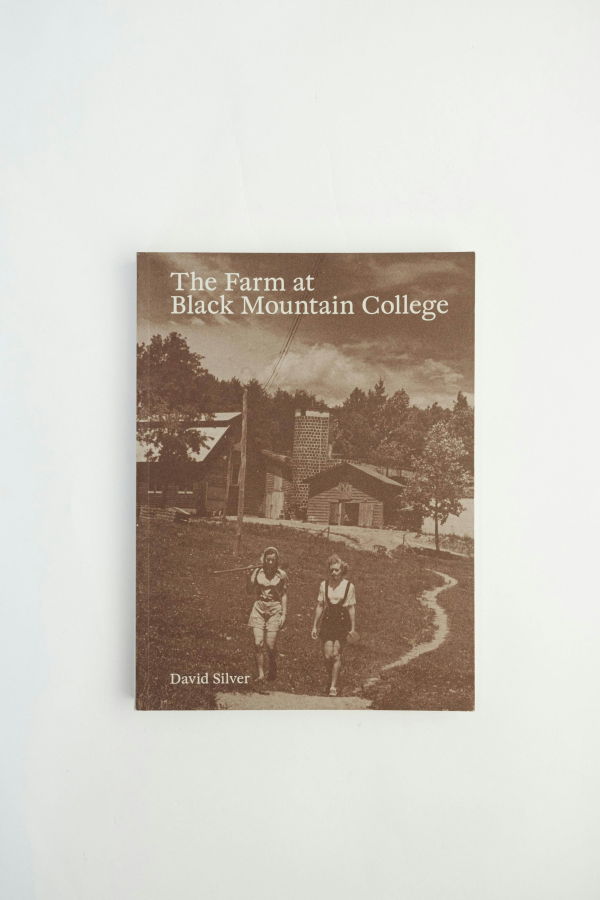 The Farm at Black Mountain College by David Silver Book