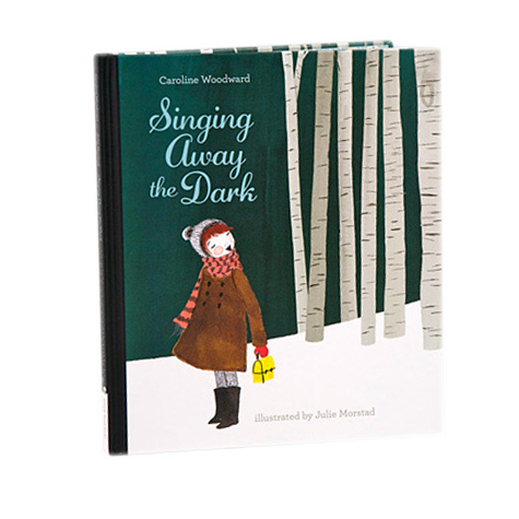 Singing Away the Dark by Julie Morstad Singing Away the Dark by Julie Morstad