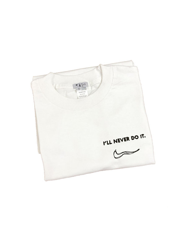House Of 950 Embroidery Tee Shirt - I'll Never Do It House Of 950 Embroidery Tee Shirt - I'll Never Do It