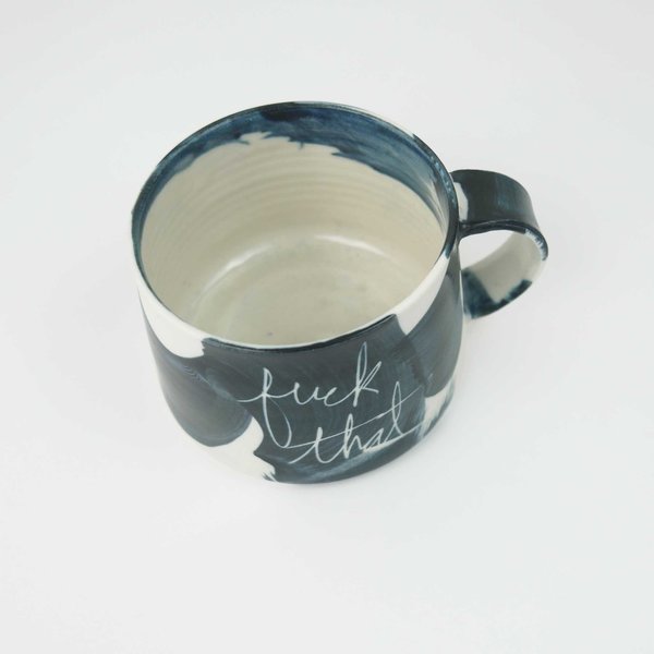Ceramics and Theory Ceramic Fuck That Mug Ceramics and Theory Ceramic Fuck That Mug