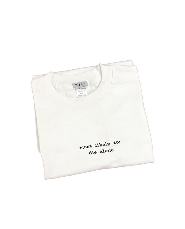 Unisex House of 950 Most Likely To Die Alone embroidery tee shirt Unisex House of 950 Most Likely To Die Alone embroidery tee shirt