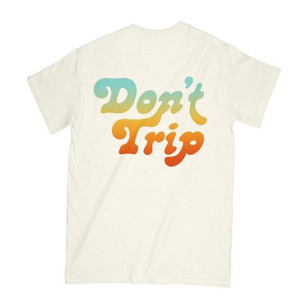 Don't Trip Tee Don't Trip Tee