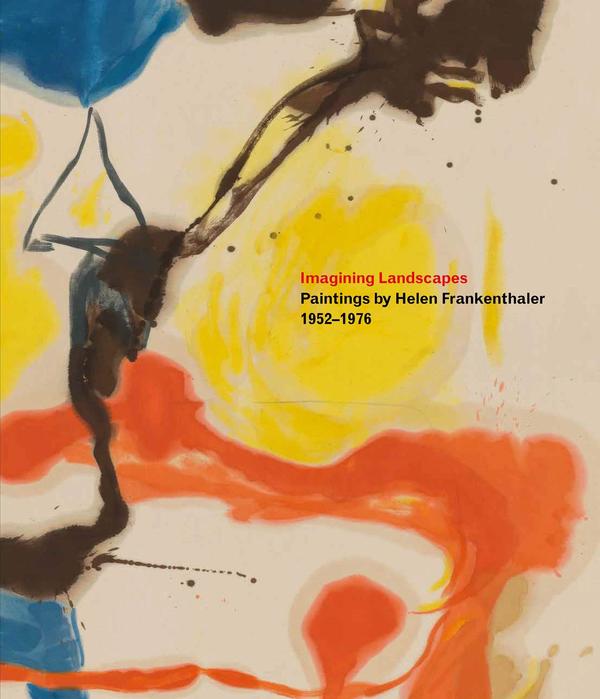 Rizzoli New York imagining landscapes paintings by helen Frankenthaler 19521976